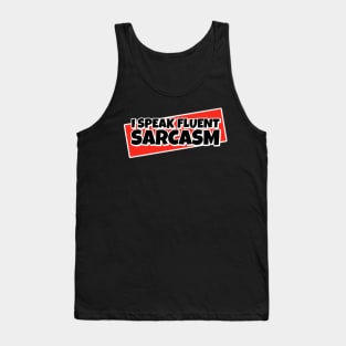 I Speak Fluent Sarcasm Tank Top